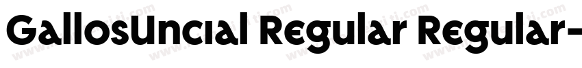 GallosUncial Regular Regular字体转换